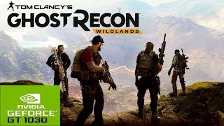 Tom Clancy's Ghost Recon: Wildlands. Gameplay. NVIDIA GEFORCE GT 1030 GAMING. FPS Test.