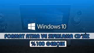 WİNDOWS 10 FORMAT ATMA CD'SIZ - BİLGİSAYARA PROGRAMSIZ NASIL FORMAT ATILIR VE SIFIRLANIR
