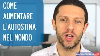 Come Aumentare l'Autostima nel Mondo