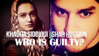 Khadija Siddiqui vs Shah Hussain | Who is Guilty?
