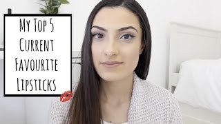 My Top 5 | Current Favourite Lipsticks