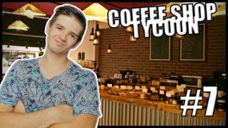 NEJLEPŠÍ KAVÁRNA NA SVĚTĚ! - Coffee Shop Tycoon #7