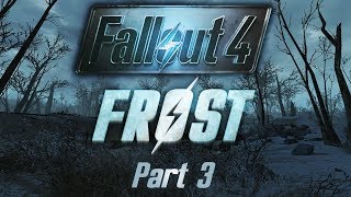 Fallout 4: Frost - Part 3 - A Ghoul's Errand