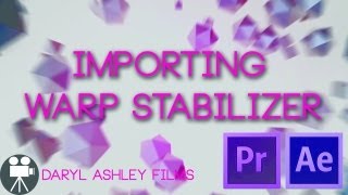 How to Import Warp Stabilizer in to Adobe Premier