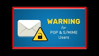Breaking News | Critical Flaws in PGP and S/MIME Tools Can Reveal Encrypted Emails in Plaintext