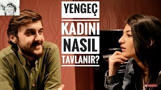 YENGEC KADINI NASIL TAVLANİR???