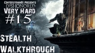 Dishonored - Stealth Walkthrough - Very Hard - Part 15 - The Flooded District 2/3 | CenterStrain01