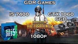 Playerunknown's Battlegrounds  I5 7400 + GTX 1060 6GB 1080p