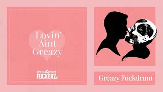 Greazy Puzzy Fuckerz - Greazy Fuckdrum (Album Preview)