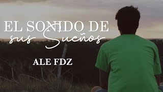 Ale Fdz - El Sonido de Sus Sueños [Video Oficial]