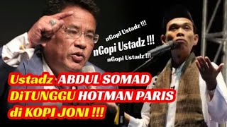 Gara Gara Ceramah ini UAS Ditunggu HOTMAN PARIS di KOPI JONI, Bersediakah UAS hadir ? #Islamituindah