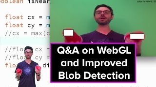 Live Stream #49a: Q&A on WebGL and Improved Blob Detection