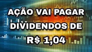 AÇÃO VAI PAGAR R$ 1,04 EM DIVIDENDOS DATA COM É SEMANA QUE VEM!! - Adriano Santos