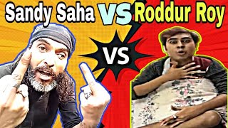 Sandy Saha VS Roddur Roy | Sandy Saha Reply To Roddur Roy | The Worst YouTuber | Roddur Roy Roast |