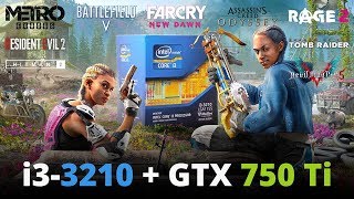 i3-3210 + GTX 750 Ti in 2019. Testing in 9 games