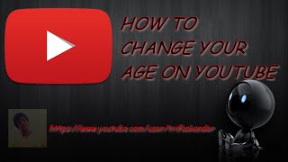 How To Change Your Age On Youtube 2016