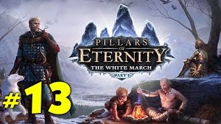 Прохождение Pillars of Eternity: The White March 2. МИЛЛА и ее друзья! #13
