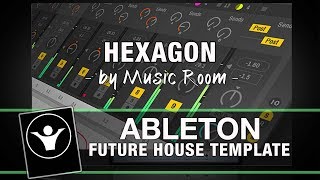 Future House Ableton Live Template - Hexagon by Music Room