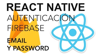 React Native - Autenticación con Firebase: Email y Password