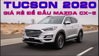 ĐÁNH GIÁ XE HYUNDAI TUCSON 2020: GIÁ RẺ ĐỂ ĐẤU MAZDA CX-5(Techcar)