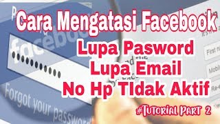 Cara buka facebook yang lupa kata sandi email dan no tidak aktif || Part2 2019