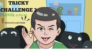 Tricky Challenge 3 Level 11 to 20 Answers