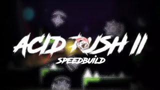 Geometry Dash 2.11 Speedbuild - My part in Acid Rush 2 by Serponge, Viprin, Jayuff & many more!
