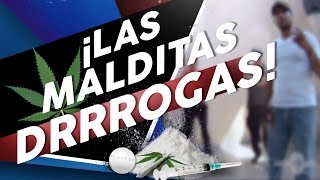 ¡¡¡LAS MALDITAS DRRROGAS!!!