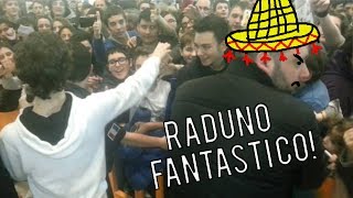 RADUNO INCREDIBILE CON I FANS!