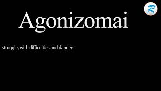 How to pronounce Agonizomai ; Agonizomai Pronunciation ; Agonizomai meaning ; Agonizomai definition
