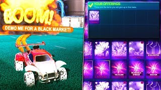 I changed my name to "DEMO ME FOR A BLACK MARKET" in Rocket League