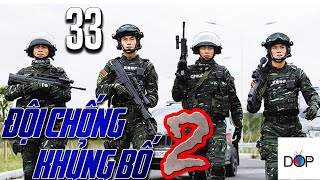 ĐỘI CHỐNG KHỦNG BỐ LIỆP ẢNH Phần 2 | Tập 33 | Phim Hành Động TQ