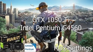 Watch Dogs 2 (Max Settings) [PC] GTX 1050 Ti 4GB GDDR5 & Intel Pentium G4560 & 8 GB RAM