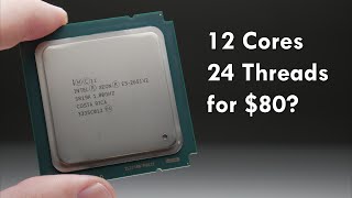 12 Core, 24 Thread CPU for $80: The Xeon E5-2651V2