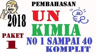 pembahasan UNBK KIMIA SMA  2018, UN paket 1  no 1 -  40 komplit