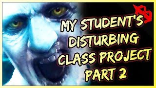 1 Scary Horror Story - My Students Disturbing Class Project Pt. 2 - Nightmare Fuel!!