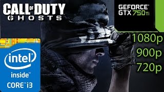 Call of Duty: Ghosts - i3 4150 - 8GB RAM - GTX 750 ti - 1080p - 900p - 720p