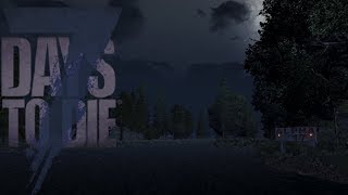 7 Days to Die. Alpha 17 (experimental) Встречаем первую зомби ночь.