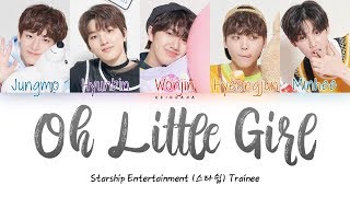 PRODUCE X 101 Starship Entertainment Trainees - Oh Little Girl (Color Coded Lyrics Eng/Rom/Han/가사)