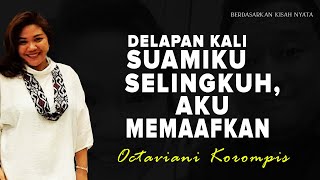 #KisahNyata | Delapan Kali Suamiku Selingkuh Aku Memaafkannya | Octaviani Korompis