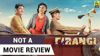 Firangi | Not A Movie Review | Sucharita Tyagi