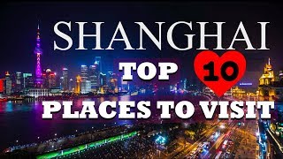 Top 10 Places To Visit In Shanghai