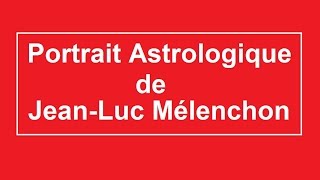 Prédictions de voyance 2017 concernant Jean Luc Mélenchon Présidentielle 2017 France Insoumise