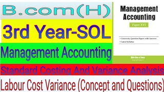 B.com(H)||3rd Year|| SOL|| Management Accounting||Standard Costing vs Variance Analysis||Labour Cost