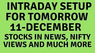 Intraday Trading Setup For Tomorrow 11 December - Stocks In News, Nifty News, And More