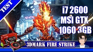 3Dmark Fire Strike Benchmark Test i7 2600 + MSI GTX 1060 3GB 2017