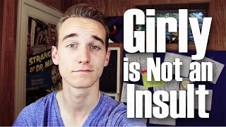 Girly is Not an Insult
