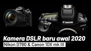Kamera DSLR baru di 2020 : Nikon D780 & Canon 1DX mk III