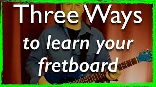Jazz Guitar Lesson: THREE Ways to Learn Your Fretboard - what are you missing?