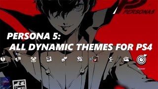 All Persona 5 PS4 Dynamic Themes (including JP Collector Edition Themes)